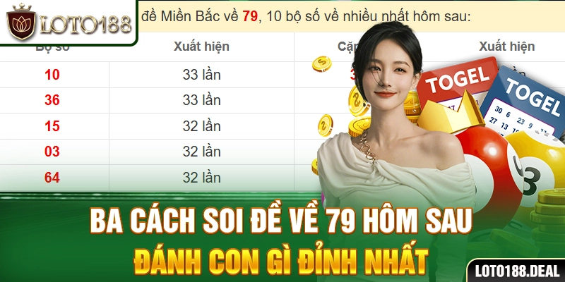 Ba cách soi đề về 79 hôm sau đánh con gì đỉnh nhất