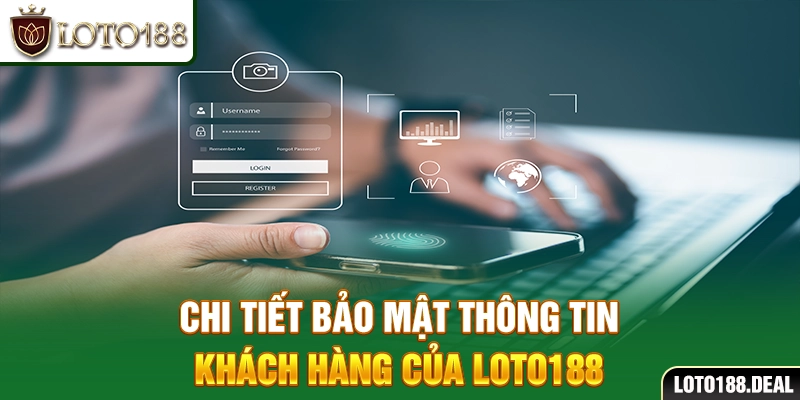 Chi tiết bảo mật thông tin khách hàng của Loto188
