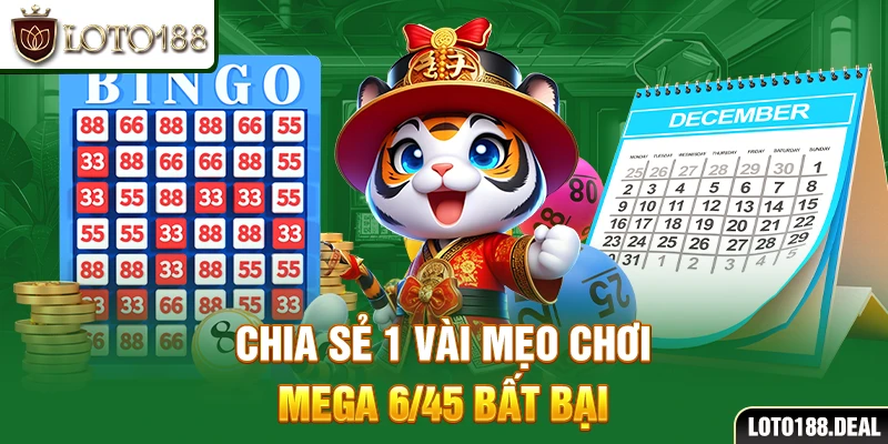 Xổ Số Mega 6/45 Chia sẻ 1 vài mẹo chơi Mega 6/45 bất bại