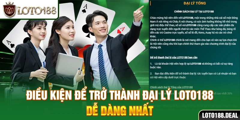 Điều kiện để trở thành đại lý Loto188 dễ dàng nhất