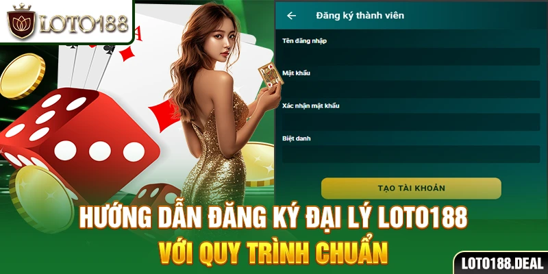 Hướng dẫn đăng ký đại lý Loto188 với quy trình chuẩn